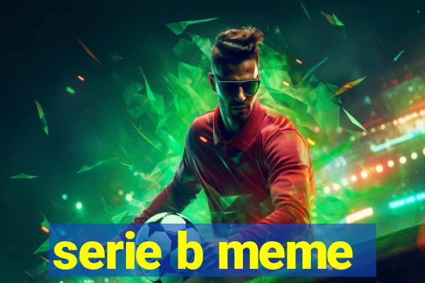 serie b meme